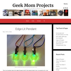 Edge-Lit Pendant – Geek Mom Projects
