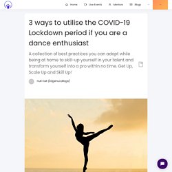 3 ways to utilize the COVID-19 Lockdown period if you are a dance enthusiast
