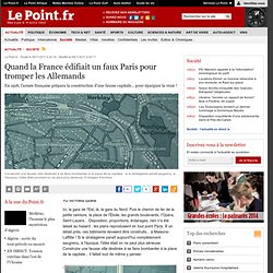 Quand la France édifiait un faux Paris pour tromper les Allemands
