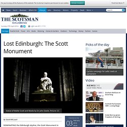 Lost Edinburgh: The Scott Monument