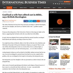 God had a wife but edited out in Bible, says British theologian