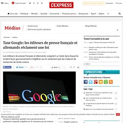 Taxe Google: les éditeurs de presse français et allemands réclament une loi