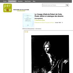 Le Voyage d'Italie de Robert de Cotte. Étude, édition et catalogue des dessins