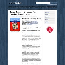 Les Éditions Marcel Didier - Bande dessinée en classe (La) — Pour lire, écrire et créer !
