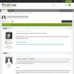 VIDEO EDITOR NEEDED - Piriform Community Forums - Page 2