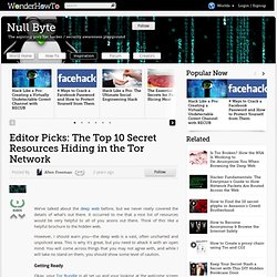 Editor Picks: The Top 10 Secret Resources Hiding in the Tor Network