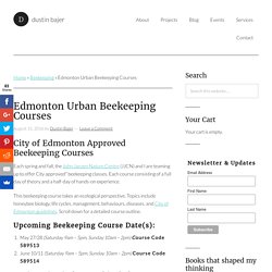 Edmonton Urban Beekeeping Course - Dustin Bajer