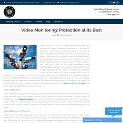 Video Monitoring - Keep an eye on every area of the premises
