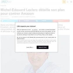 Michel-Edouard Leclerc détaille son plan pour...