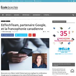 EdTechTeam, partenaire Google, et la francophonie canadienne - École branchée