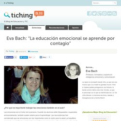 Eva Bach: "La educación emocional se aprende por contagio"