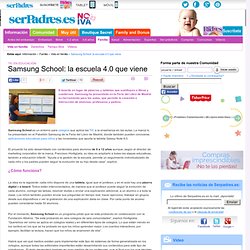 TIC en educación: Samsung School: la escuela 4.0 que viene - Vida en familia- Serpadres.es