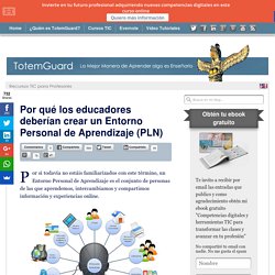 Porqué los educadores deben crear un Entorno Personal de Aprendizaje (PLN)