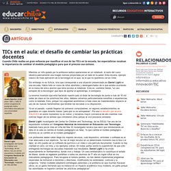 TICs en el aula: el desafio de cambiar las practicas docentes