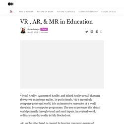 VR , AR, & MR in Education. Virtual Reality, Augmented Reality, and…