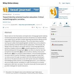 Toward identity‐oriented teacher education: Critical autoethnographic narrative - Yazan - 2019 - TESOL Journal