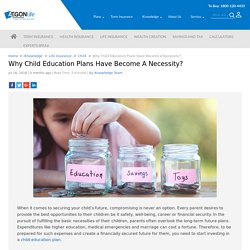 Why Child Education Plans Have Become A Necessity?