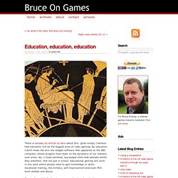 Education, education, education — Bruce On Games