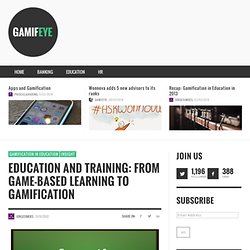 Education and Training: From Game-Based Learning to Gamification
