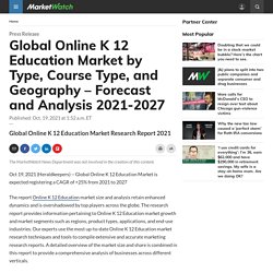Global Online K 12 Education Market by Type, Course Type, and Geography – Forecast and Analysis 2021-2027
