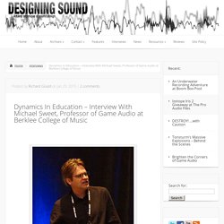 Dynamics In Education – Interview With Michael Sweet, Professor of Game Audio at Berklee College of Music