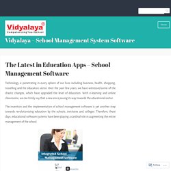 The Latest in Education Apps – School Management Software – Vidyalaya – School Management System Software