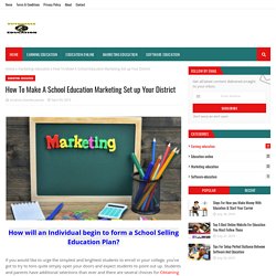 How To Make A School Education Marketing Set up Your District