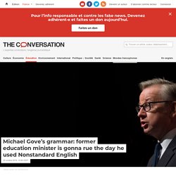 Michael Gove's grammar: former education minister is gonna rue the day he used Nonstandard English
