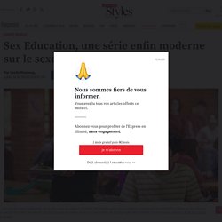 Sex Education, une série enfin moderne sur le sexe - L'Express Styles