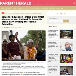 Value for Education Ignites Delhi Chief Minister Arvind Kejriwal To Raise His Stand in Prioritizing the Youth’s Education