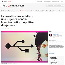 L’éducation aux médias : une urgence contre la radicalisation cognitive des jeunes