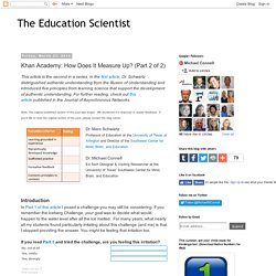 The Education Scientist: Khan Academy: How Does It Measure Up? (Part 2 of 2)