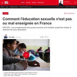 Comment l'éducation sexuelle n'est pas ou mal enseignée en France