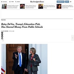 Betsy DeVos, Trump’s Education Pick, Has Steered Money From Public Schools