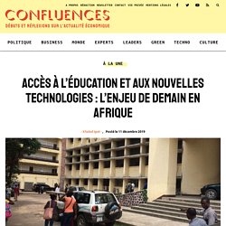 Accès à l’éducation et aux nouvelles technologies : l’enjeu de demain en Afrique