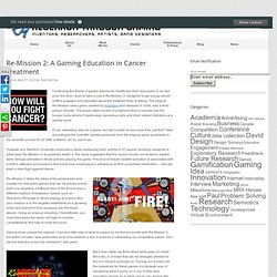 Re-Mission 2: A Gaming Education in Cancer Treatment