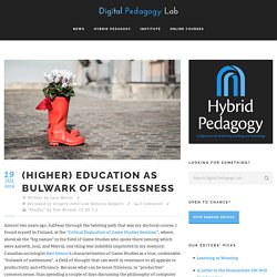 (Higher) Education as Bulwark of Uselessness - Hybrid Pedagogy