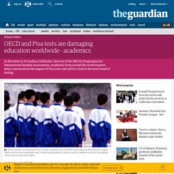 OECD and Pisa tests are damaging education worldwide - academics