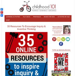 35 Educational Resources to Encourage Inquiry & Inventive Thinking