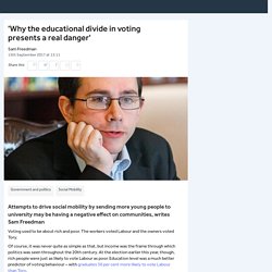*****'Why the educational divide in voting is really dangerous' Sam Freedman