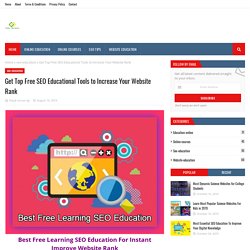 Get Top Free SEO Educational Tools to Increase Your Website Rank