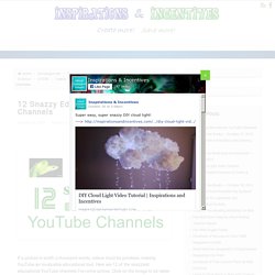 12 Snazzy Educational YouTube Channels
