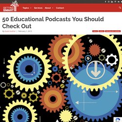 50 Educational Podcasts You Should Check Out - Getting Smart by Guest Author -