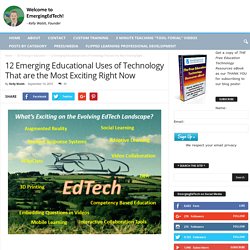 12 Emerging Educational Uses of Technology That are the Most Exciting Right Now