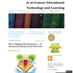 Part 1: Flipping The Classroom? … 12 Resources To Keep You On Your Feet