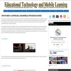 Educational Technology and Mobile Learning: YouTube's 4 Official Channels for Educators