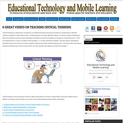Educational Technology and Mobile Learning: 6 Great Videos on Teaching Critical Thinking