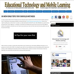 Educational Technology and Mobile Learning: 16 New iPad Tips you should not Miss