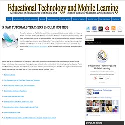 Educational Technology and Mobile Learning: 9 iPad Tutorials Teachers should not Miss
