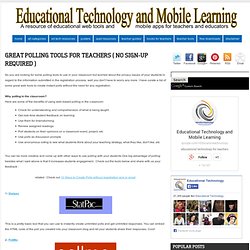 Educational Technology and Mobile Learning: Great Polling Tools for Teachers ( No Sign-up Required )